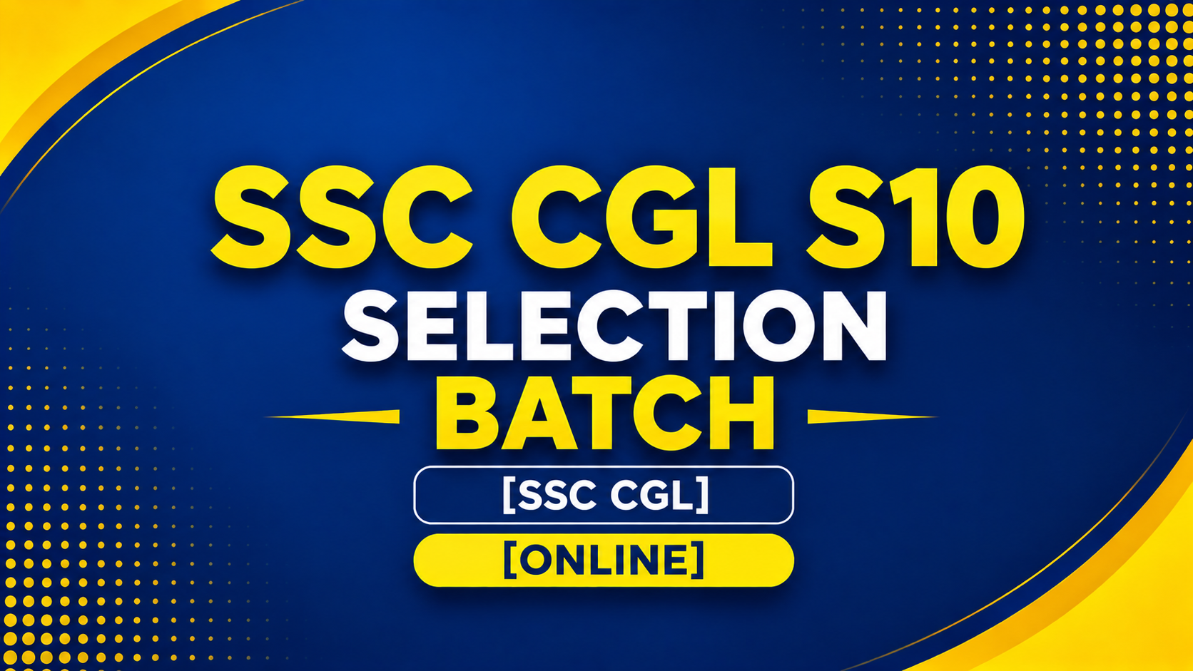 SSC CGL S10 SELECTION BATCH